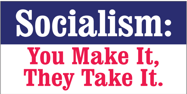 Socialism You Make It They Take It - Bumper Sticker