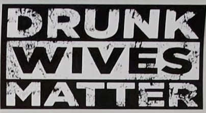 Drunk Wives Matter - Bumper Sticker