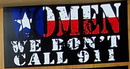 Women We Don't Call 911  - Bumper Sticker