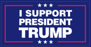I Support President Trump- Bumper Sticker