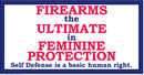 Firearms The Ultimate In Feminine Protection- Bumper Sticker