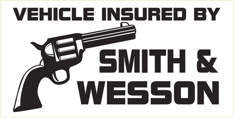 Vehicle Insured By Smith & Wesson- Bumper Sticker