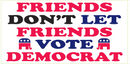 Friends Don't Let Friends Vote Democrat- Bumper Sticker