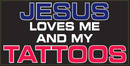 Jesus Loves Me And My Tattoos - Bumper Sticker