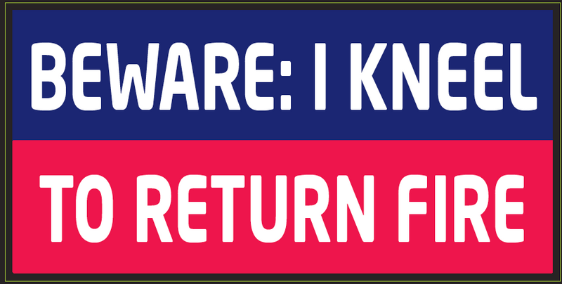 Beware: I Kneel To Return Fire - Bumper Sticker
