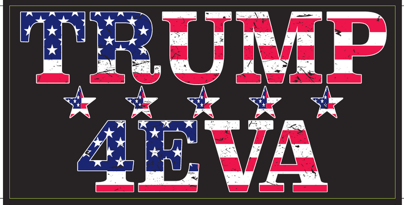 Trump 4EVA- Bumper Sticker