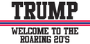 Trump Welcome To The Roaring 20's - Bumper Sticker
