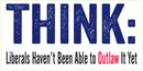 Think: Liberals Haven't Been Able To Outlaw It Yet- Bumper Sticker