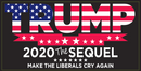 Trump 2020 The Sequel Make Liberals Cry Again- Bumper Sticker
