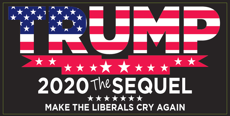 Trump 2020 The Sequel Make Liberals Cry Again- Bumper Sticker