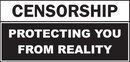 CENSORSHIP Protecting You From Reality Bumper Sticker