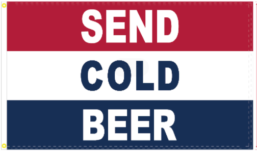 Send Cold Beer 3'X5' Flag Rough Tex® 100D