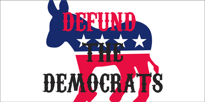 Defund The Democrats - Bumper Sticker