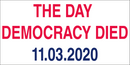 The Day Democracy Died Bumper Sticker