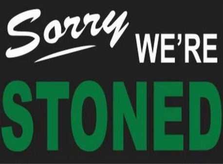 Sorry We're Stoned 3'X5' Flag ROUGH TEX® 100D