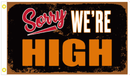 Sorry We're High 3'X5' Flag Rough Tex® 100D