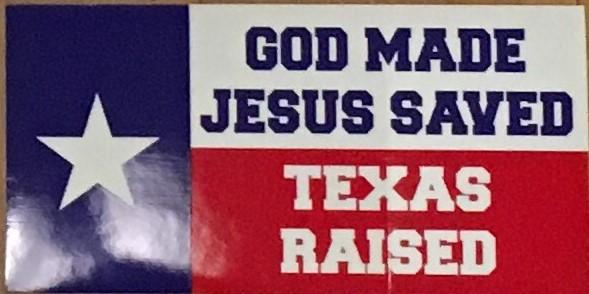 God Made, Jesus Saved, Texas Raised Bumper Sticker