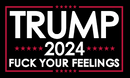 2024 3'X5' 68D TRUMP FUCK YOUR FEELINGS FLAG BLACK
