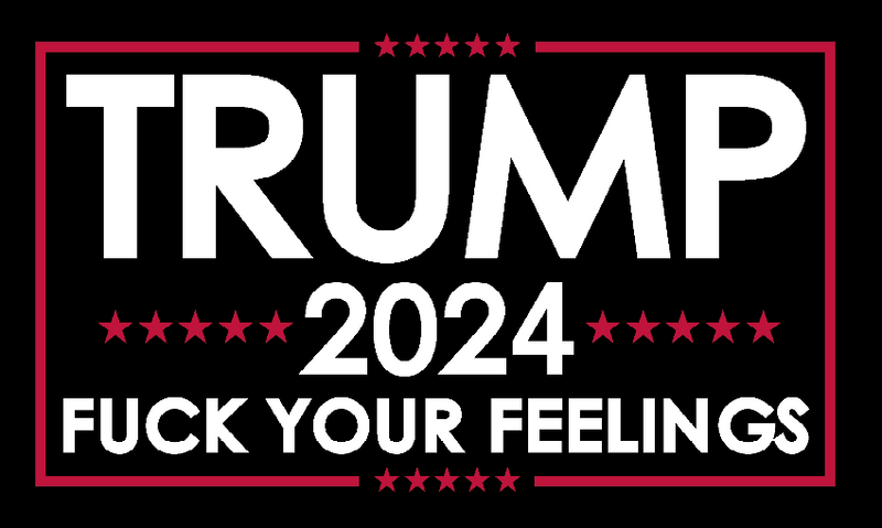 2024 3'X5' 68D TRUMP FUCK YOUR FEELINGS FLAG BLACK
