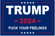 2024 12"x18" 100D TRUMP FUCK YOUR FEELINGS FLAG BLUE Boat Flag