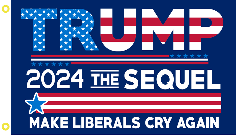 Trump 2024 Make Liberals Cry Again the sequel 2'x3' Double Sided Flag Rough Tex® 100D USA Americans for Trump