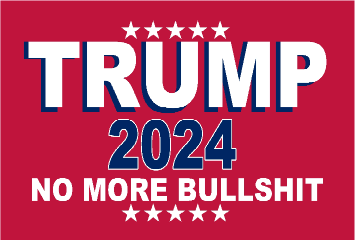 Trump 2024 No More Bullshit Red 12''x18'' Nylon Stick Flags Rough Tex ®68D