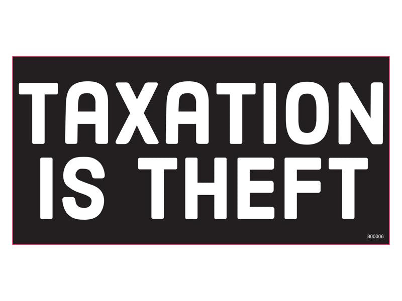 Taxation Is Theft - Bumper Sticker