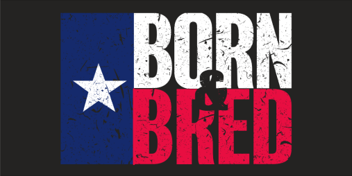 Texas Born and Bred 2'x3' Flag ROUGH TEX® 100D