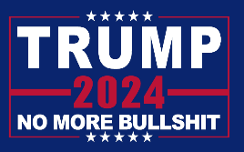 Trump 2024 No More Bullshit Car Flag 12"x18" Nylon DBL Sided