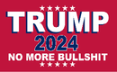 Trump 2024 No More Bullshit 3'X5' Double Sided Flag ROUGH TEX® Nylon 150D