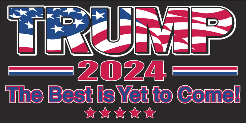 Trump 2024 The Best Is Yet To Come 2'x3' 100D Double Sided Rough Tex Flag