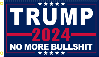 Trump 2024 No More Bullshit 3'X5' Flag ROUGH TEX® 100D