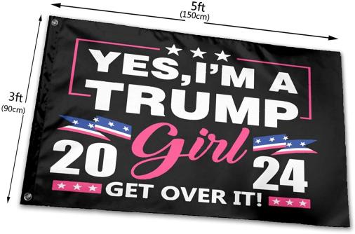 Yes, I'm A Trump Girl 2024 Get Over It 3'X5' Double Sided Flag ROUGH TEX® 100D