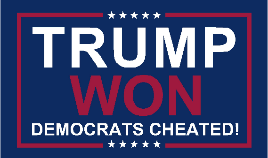 Trump Won Democrats Cheated 3'X5' Flag ROUGH TEX® 150D Nylon