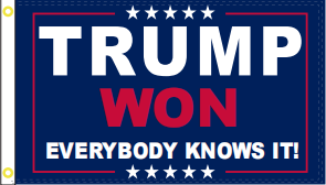 Trump Won Everybody Knowns It Navy Blue 3'X5' Flag ROUGH TEX® 100D