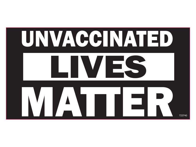 Unvaccinated Lives Matter - Bumper Sticker