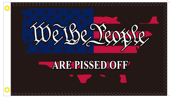 We The People Are Pissed Off USA 3'X5' Flag ROUGH TEX® 100D