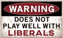 Warning Does Not Play Well With Liberals 3'X5' Flag Rough Tex® 100D