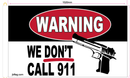 Warning We Don't Call 911 3'X5' Flag ROUGH TEX® 100D