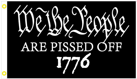 We The People Are Pissed Off 1776 3'X5' Flag ROUGH TEX® 100D