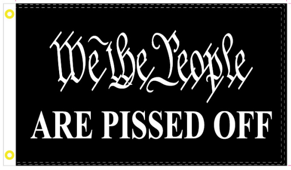 We The People Are Pissed Off Black 3'X5' Flag ROUGH TEX® 100D
