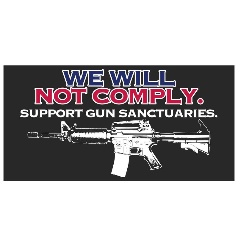 We Will Not Comply Support Gun Sanctuaries- Rough Tex® 100D 3'X5'