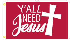 Y'all Need Jesus Red 3'X5' Flag ROUGH TEX® 100D