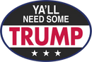 Ya'll Need Some Trump Oval Bumper Sticker