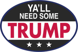 Ya'll Need Some Trump Oval Bumper Sticker