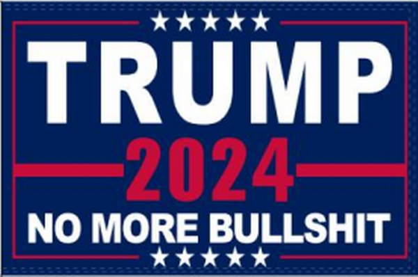 Trump 2024 No More BS DBL Sided Flag With Grommets 12'X18'' Rough Tex® 68D