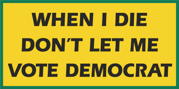 When I Die Don't Let Me Vote Democrat 3'X5' Flag Rough Tex® 100D