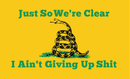Gadsden Just So We're Clear I Ain't Giving Up Shit 3'X5' Flag 150D Nylon Double Sided
