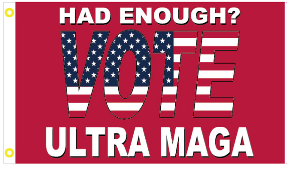 Had Enough? Vote Ultra MAGA 3'X5' Flag Rough Tex® 100D
