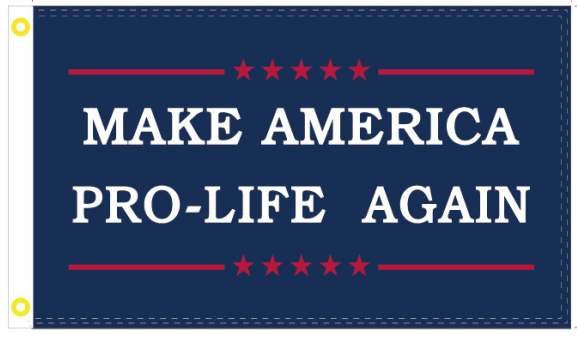 Make America Pro Life Again 3'X5' Flag Rough Tex® 100D